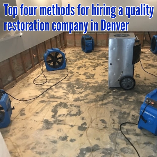 Top four methods for hiring a quality restoration company in Denver.